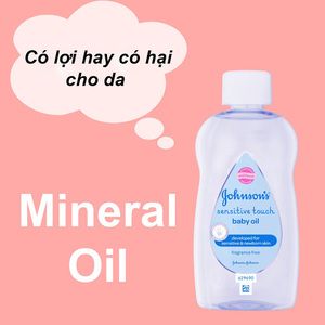 Dầu khoáng (Mineral Oil) là gì? Tác dụng và tác hại trong mỹ phẩm